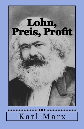 Karl Marx: Lohn, Preis, Profit von CreateSpace Independent Publishing Platform